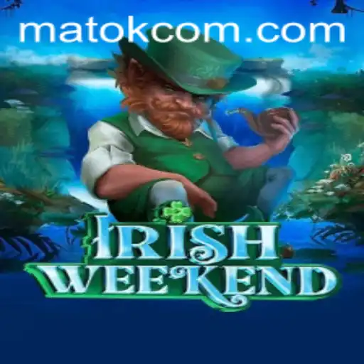 Experience the Thrill of IrishWeekend with Matok